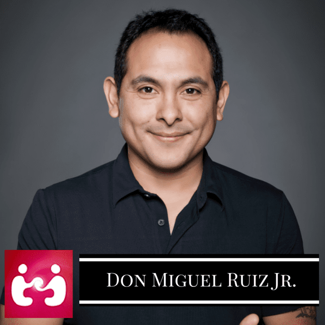 Don Miguel Ruiz Jr. – Escaping Attachments And Finding Freedom